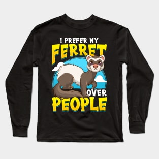 I prefer Ferret over People Ferret Lovers Long Sleeve T-Shirt